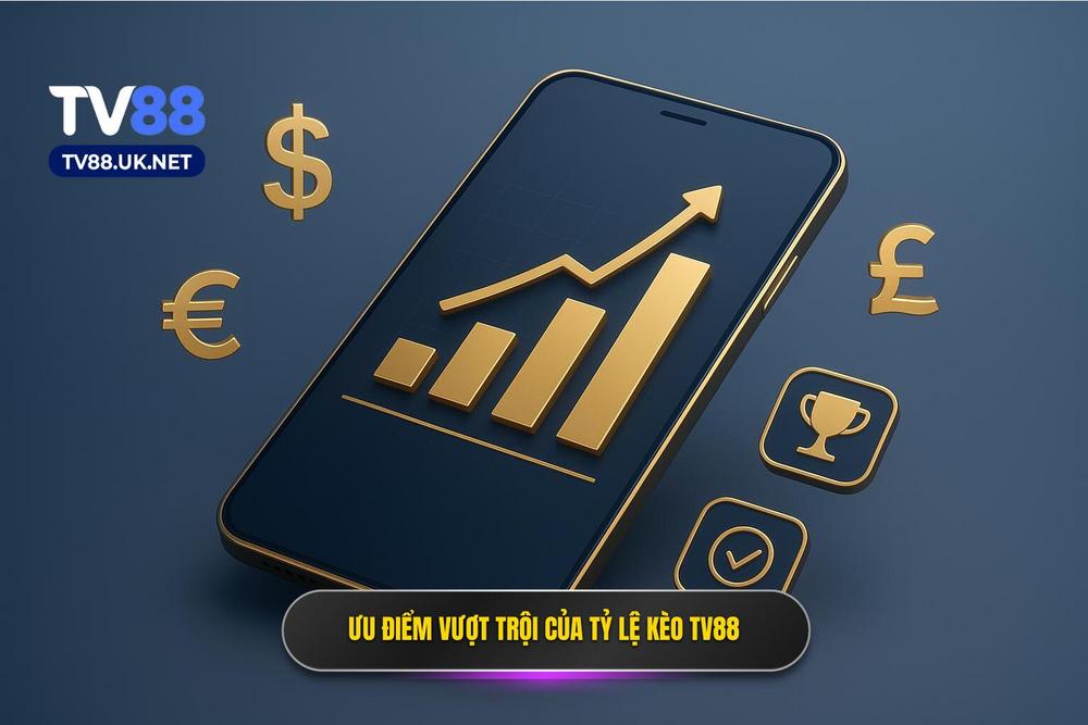 3.tỷ Lệ Kèo Tv88 ưu điểm Vượt Trội Tạo Nên Sự Khác Biệt